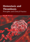 Hemostasis and Thrombosis: Principles and Clinical Practice By Nicholle Newman (Editor) Cover Image