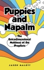 Puppies and Napalm: The Extradimensional Madness of the Prophets By Jason Malott Cover Image