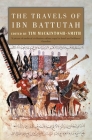 The Travels of Ibn Battutah By Ibn Battutah, Tim Mackintosh-Smith (Editor) Cover Image