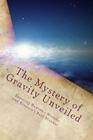 The Mystery of Gravity Unveiled: Exposing Newton's Mistake and Einstein's Real Blunder By Martin O. Cook Cover Image