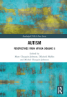 Autism: Perspectives from Africa (Volume I) (Routledge/Unisa Press) By Mary Clasquin-Johnson (Editor), Dikeledi Mahlo (Editor), Michel Clasquin-Johnson (Editor) Cover Image