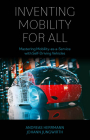 Inventing Mobility for All: Mastering Mobility-As-A-Service with Self-Driving Vehicles By Andreas Herrmann, Johann Jungwirth Cover Image