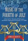Music of the Fourth of July: A Year-By-Year Chronicle of Performances and Works Composed for the Occasion, 1777-2008 Cover Image