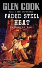 Faded Steel Heat: A Garrett, P.I., Novel By Glen Cook Cover Image