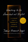 Waiting to Be Arrested at Night: A Uyghur Poet's Memoir of China's Genocide By Tahir Hamut Izgil, Joshua L. Freeman (Translated by), Joshua L. Freeman (Introduction by) Cover Image
