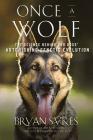 Once a Wolf: The Science Behind Our Dogs' Astonishing Genetic Evolution By Bryan Sykes Cover Image