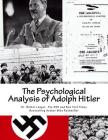 The Psychological Analysis of Adolph Hitler: His Life and Legend Cover Image