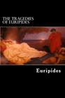 The Tragedies of Euripides: Vol. I. By Theodore Alois Buckley (Translator), Euripides Cover Image