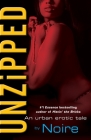 Unzipped: An Urban Erotic Tale By Noire Cover Image