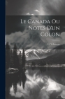 Le Canada ou Notes d'un colon By G. Vekeman Cover Image