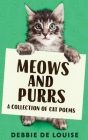 Meows and Purrs: A Collection Of Cat Poems By Debbie De Louise Cover Image