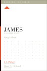 James: A 12-Week Study (Knowing the Bible) By Greg Gilbert, J. I. Packer (Editor), Lane T. Dennis (Editor) Cover Image