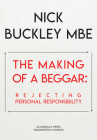 The Making of a Beggar: Rejecting Personal Responsibility By Nick Buckley Cover Image