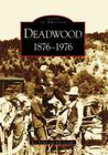 Deadwood: 1876-1976 (Images of America (Arcadia Publishing)) Cover Image