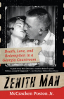 Zenith Man: Death, Love & Redemption in a Georgia Courtroom By McCracken Poston, Jr. Cover Image