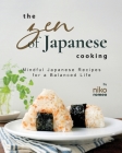 The Zen of Japanese Cooking: Mindful Japanese Recipes for a Balanced Life By Niko Romeo Cover Image