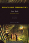 Simulation and Its Discontents (Simplicity: Design, Technology, Business, Life) By Sherry Turkle, William J. Clancey (Contributions by), Stefan Helmreich (Contributions by), Yanni Alexander Loukissas (Contributions by), Natasha Myers (Contributions by) Cover Image