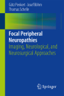 Focal Peripheral Neuropathies: Imaging, Neurological, and Neurosurgical Approaches Cover Image