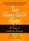 The Good Gift Giver: 21 Days of Unexpected Blessings By Tahni Cullen, Cheryl Ricker, Josiah Cullen Cover Image