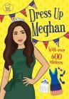 Dress Up Meghan By Georgie Fearns (Illustrator) Cover Image