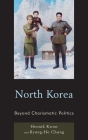 North Korea: Beyond Charismatic Politics (Asia/Pacific/Perspectives) Cover Image