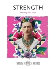 Strength: Featuring Frida Kahlo (Thoughts to Inspire & Motivate) By Flame Tree Studio (Created by) Cover Image