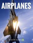Airplanes By Just Pictures! Cover Image