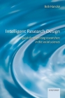 Intelligent Research Design: A Guide for Beginning Researchers in the Social Sciences Cover Image