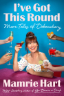 I've Got This Round: More Tales of Debauchery By Mamrie Hart Cover Image