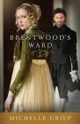 Brentwood's Ward (The Bow Street Runners Trilogy #1) By Michelle Griep Cover Image