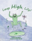 Leap High, Lily! By Shannon Quinn Cover Image