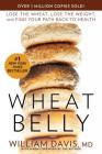 Wheat Belly: Lose the Wheat, Lose the Weight, and Find Your Path Back to Health By William Davis Cover Image