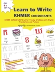 Learn to Write Khmer CONSONANTS: 33 Khmer CONSONANTS Letter Tracing Workbook with English Translations and Pictures អក្ខរ Cover Image