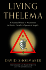 Living Thelema: A Practical Guide to Attainment in Aleister Crowley's System of Magick By David Shoemaker, Lon Milo DuQuette  (Foreword by) Cover Image