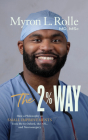 The 2% Way: How a Philosophy of Small Improvements Took Me to Oxford, the Nfl, and Neurosurgery By Myron L. Rolle, Ray Charles (Read by) Cover Image