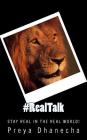 #RealTalk: Stay Real in the Real World! By Preya Dhanecha Cover Image