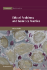 Ethical Problems and Genetics Practice (Cambridge Bioethics and Law #19) Cover Image