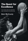 The Quest for Excellence: The Chase for Self-Mastery and Leadership Distinction By Bob McCurdy Cover Image