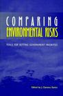 Comparing Environmental Risks: Tools for Setting Government Priorities By J. Clarence Davies Cover Image