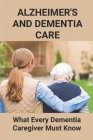 Alzheimer's And Dementia Care: What Every Dementia Caregiver Must Know: Dementia Diet Cure By Stacia Seif Cover Image
