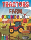 Tractors Farm Coloring Book: Various Of Tractors Machine for Beginners Learning How To Color for Kids and Toddlers By Michael Mis Cover Image