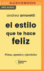 El Estilo Que Te Hace Feliz By Andrea Amoretti, Georgina Sanchez (Read by) Cover Image