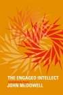 Engaged Intellect: Philosophical Essays By John McDowell Cover Image