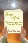 Dear God ...: Letters from the Nursing Home By Nicole Rose (Illustrator), Mary-Ellen Low Cover Image