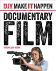 Documentary Film (D.I.Y. Make It Happen) By Virginia Loh-Hagan Cover Image