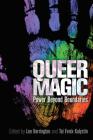 Queer Magic: Power Beyond Boundaries By Lee Harrington (Editor), Tai Fenix Kulystin (Editor) Cover Image
