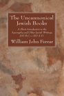 The Uncannonical Jewish Books By William John Ferrar Cover Image