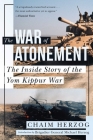 The War of Atonement: The Inside Story of the Yom Kippur War By Chaim Herzog, Michael Herzog (Introduction by) Cover Image