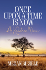 Once Upon a Time Is Now: A Kalahari Memoir By Megan Biesele Cover Image