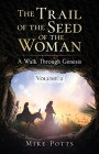 The Trail of the Seed of the Woman: A Walk Through Genesis - Volume 2 Cover Image